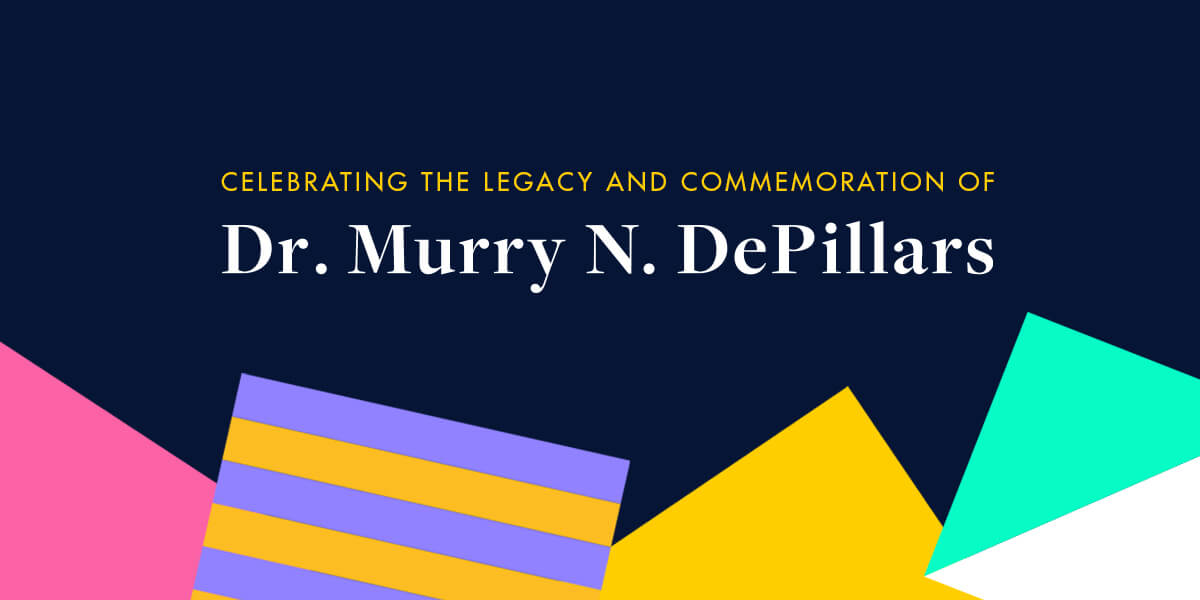 Celebratory the legacy and commemoration of Dr. Murry N. DePillars